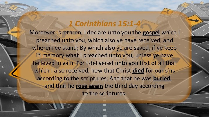 1 Corinthians 15: 1 -4 Moreover, brethren, I declare unto you the gospel which 1 Corinthians 15: 1 -4 Moreover, brethren, I declare unto you the gospel which