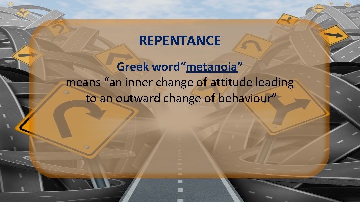 REPENTANCE Greek word“metanoia” means “an inner change of attitude leading to an outward change REPENTANCE Greek word“metanoia” means “an inner change of attitude leading to an outward change