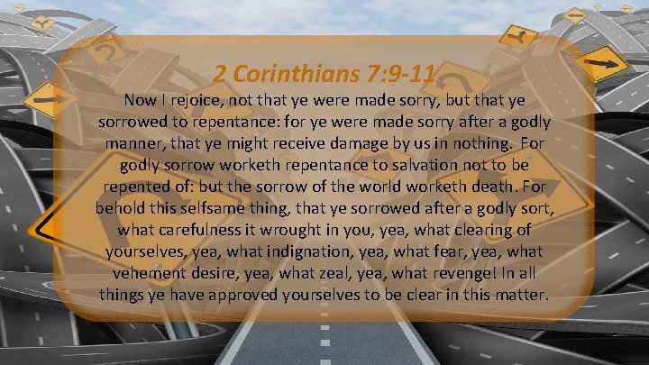 2 Corinthians 7: 9 -11 Now I rejoice, not that ye were made sorry, 2 Corinthians 7: 9 -11 Now I rejoice, not that ye were made sorry,