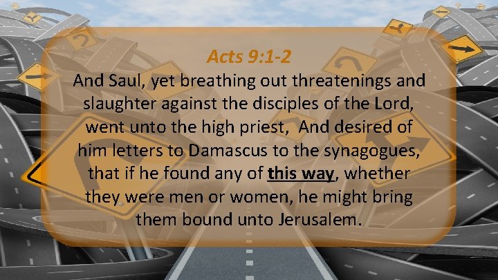 Acts 9: 1 -2 And Saul, yet breathing out threatenings and slaughter against the Acts 9: 1 -2 And Saul, yet breathing out threatenings and slaughter against the