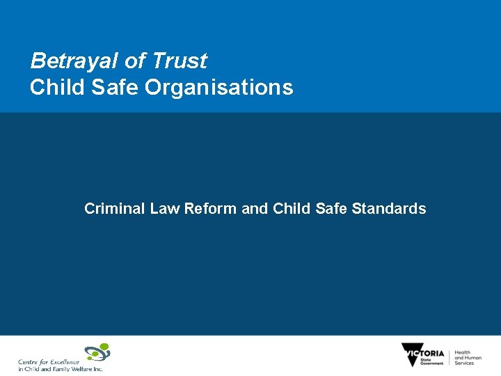 Betrayal of Trust Child Safe Organisations Criminal Law Reform and Child Safe Standards 