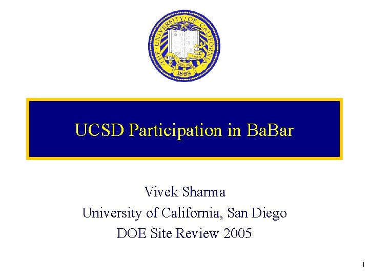 UCSD Participation in Ba. Bar Vivek Sharma University of California, San Diego DOE Site