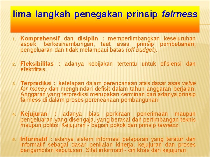 lima langkah penegakan prinsip fairness 1. Komprehensif dan disiplin : mempertimbangkan keseluruhan aspek, berkesinambungan,