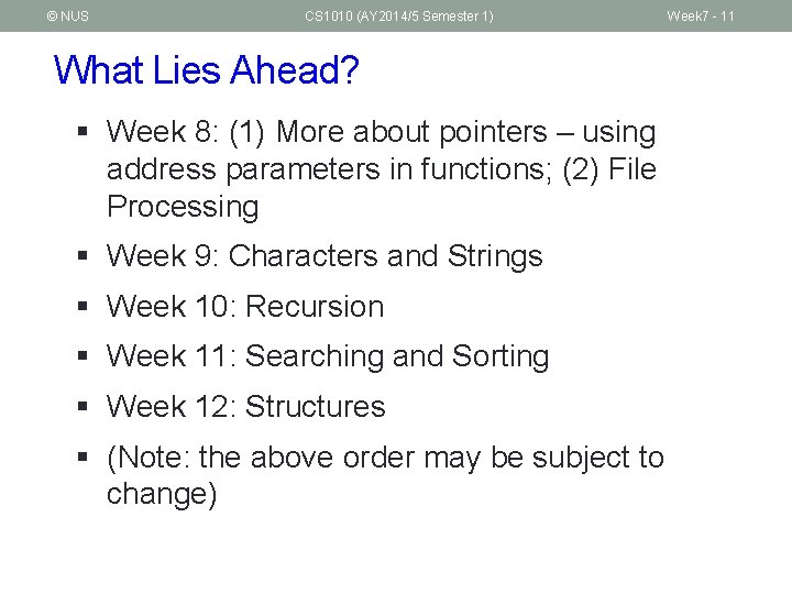 © NUS CS 1010 (AY 2014/5 Semester 1) What Lies Ahead? § Week 8: