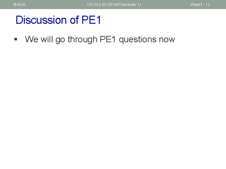 © NUS CS 1010 (AY 2014/5 Semester 1) Discussion of PE 1 § We