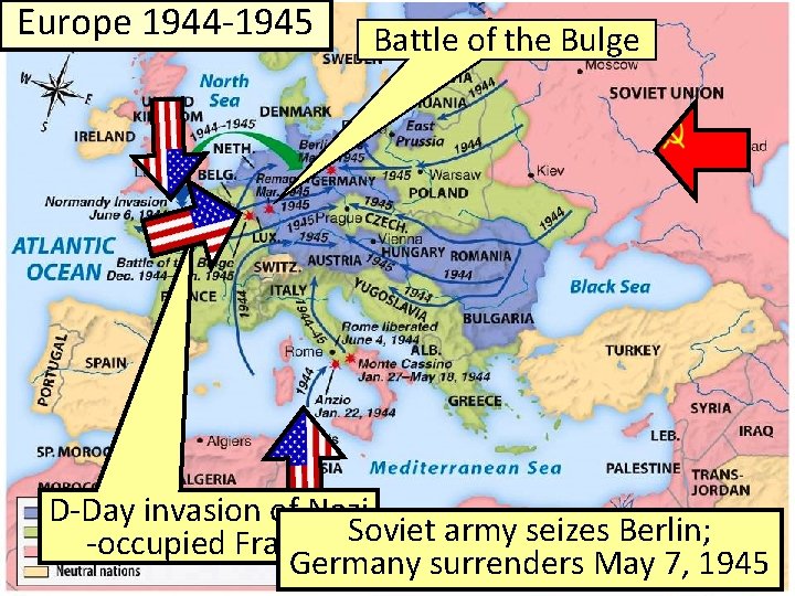 Europe 1944 -1945 Battle of the Bulge D-Day invasion of Nazi -occupied France Soviet