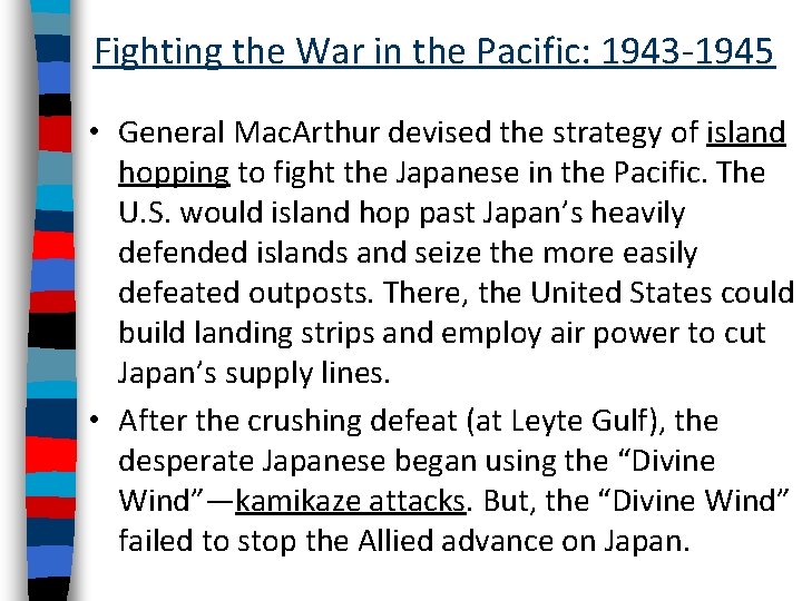 Fighting the War in the Pacific: 1943 -1945 • General Mac. Arthur devised the