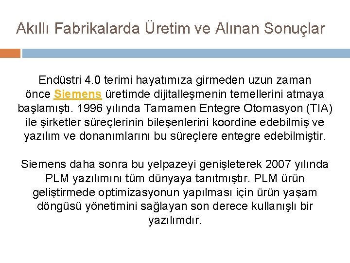 Akıllı Fabrikalarda Üretim ve Alınan Sonuçlar Endüstri 4. 0 terimi hayatımıza girmeden uzun zaman Akıllı Fabrikalarda Üretim ve Alınan Sonuçlar Endüstri 4. 0 terimi hayatımıza girmeden uzun zaman