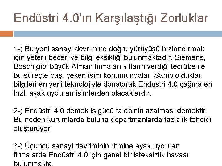 Endüstri 4. 0'ın Karşılaştığı Zorluklar 1 -) Bu yeni sanayi devrimine doğru yürüyüşü hızlandırmak