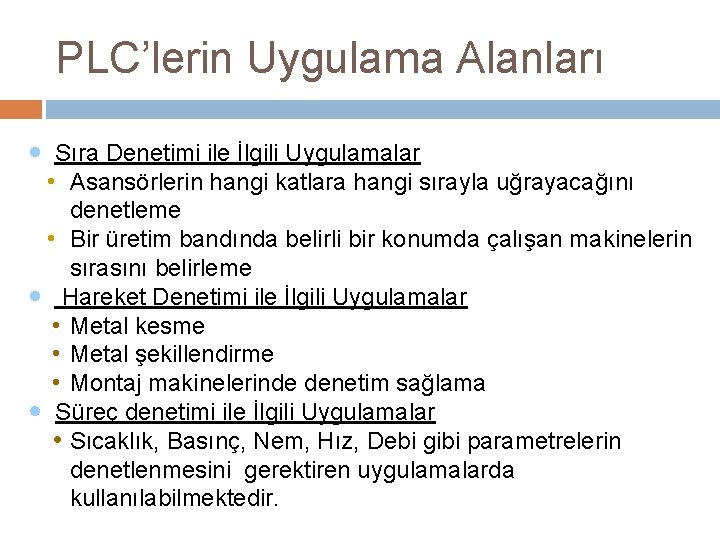 PLC’lerin Uygulama Alanları • Sıra Denetimi ile İlgili Uygulamalar • Asansörlerin hangi katlara hangi