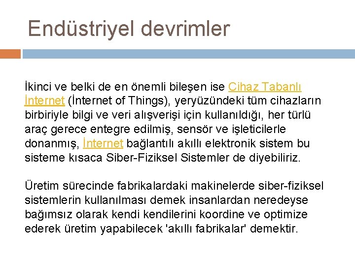 Endüstriyel devrimler İkinci ve belki de en önemli bileşen ise Cihaz Tabanlı İnternet (İnternet