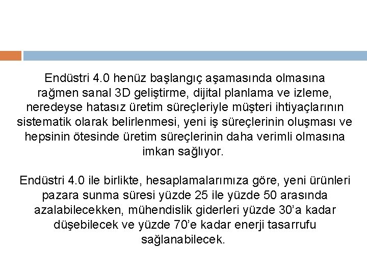 Endüstri 4. 0 henüz başlangıç aşamasında olmasına rağmen sanal 3 D geliştirme, dijital planlama