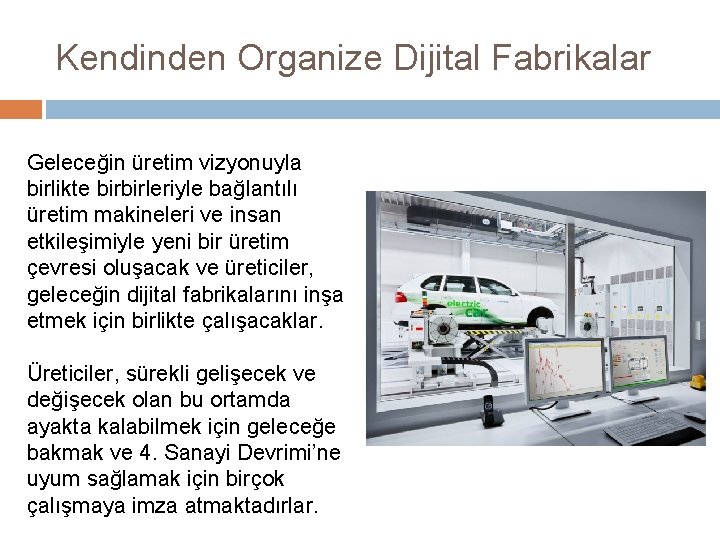 Kendinden Organize Dijital Fabrikalar Geleceğin üretim vizyonuyla birlikte birbirleriyle bağlantılı üretim makineleri ve insan