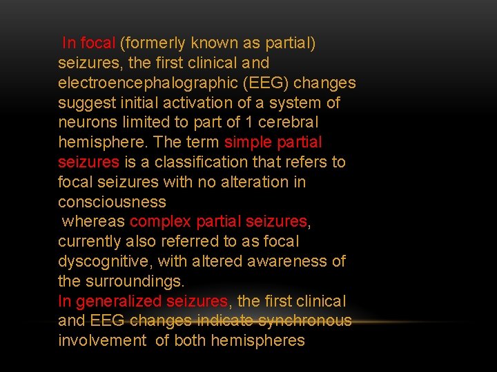 In focal (formerly known as partial) seizures, the first clinical and electroencephalographic (EEG) changes