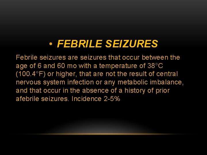  • FEBRILE SEIZURES Febrile seizures are seizures that occur between the age of