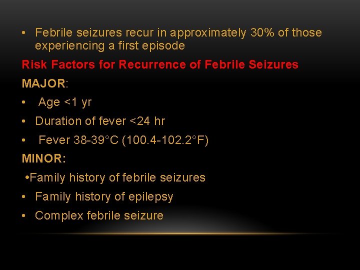  • Febrile seizures recur in approximately 30% of those experiencing a first episode