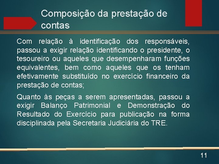 Composição da prestação de contas Com relação à identificação dos responsáveis, passou a exigir