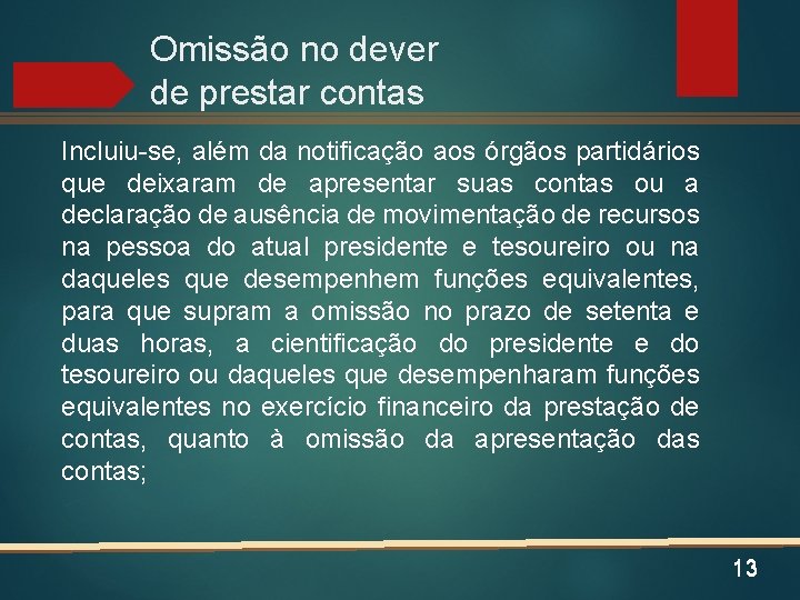 Omissão no dever de prestar contas Incluiu-se, além da notificação aos órgãos partidários que