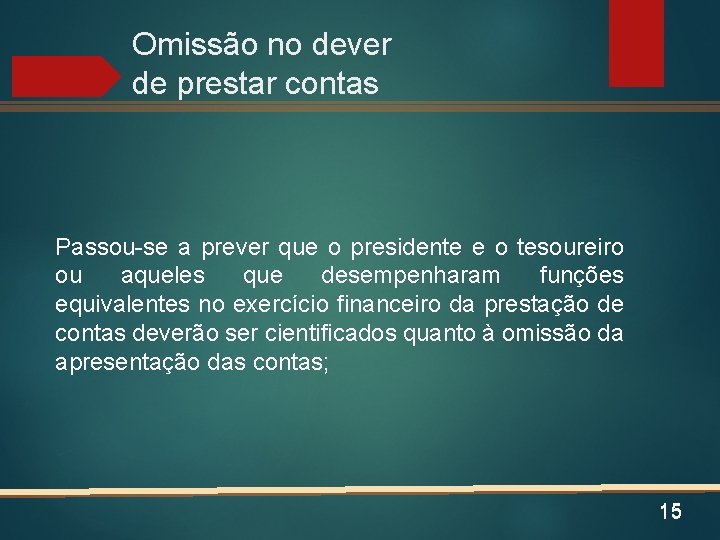 Omissão no dever de prestar contas Passou-se a prever que o presidente e o