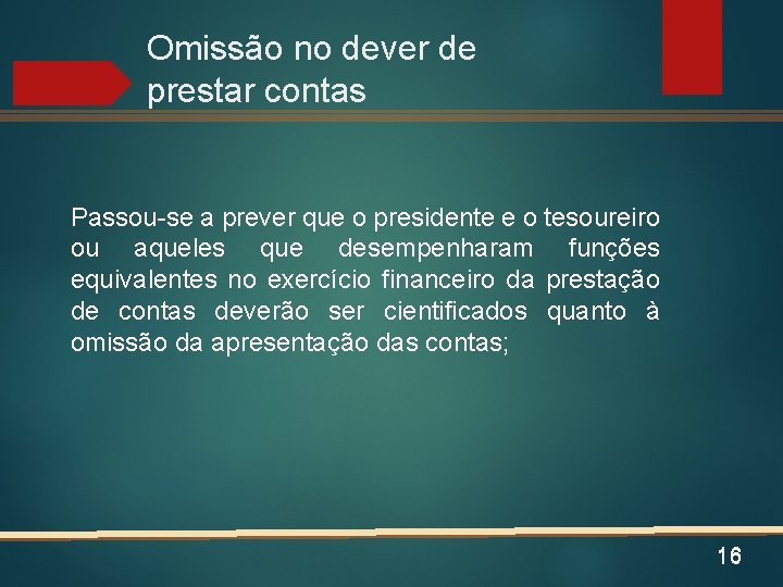 Omissão no dever de prestar contas Passou-se a prever que o presidente e o