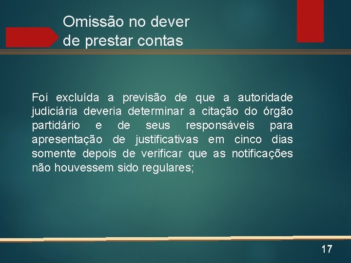 Omissão no dever de prestar contas Foi excluída a previsão de que a autoridade