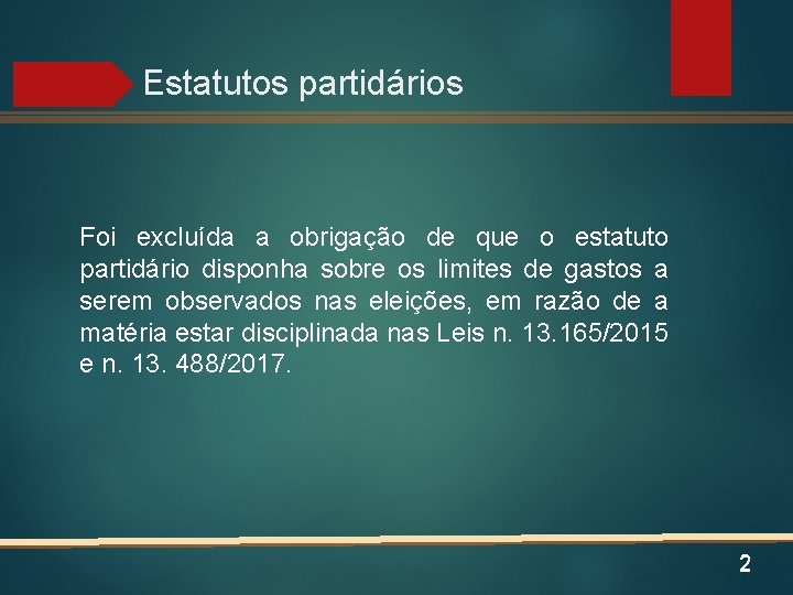 Estatutos partidários Foi excluída a obrigação de que o estatuto partidário disponha sobre os