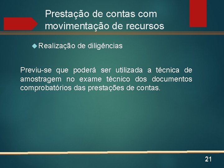 Prestação de contas com movimentação de recursos Realização de diligências Previu-se que poderá ser