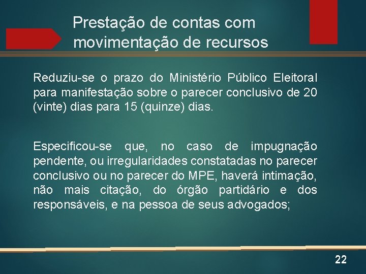 Prestação de contas com movimentação de recursos Reduziu-se o prazo do Ministério Público Eleitoral