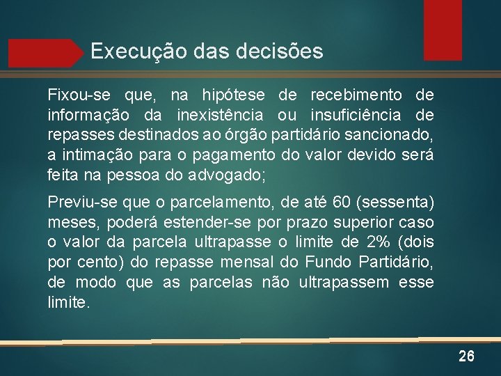 Execução das decisões Fixou-se que, na hipótese de recebimento de informação da inexistência ou