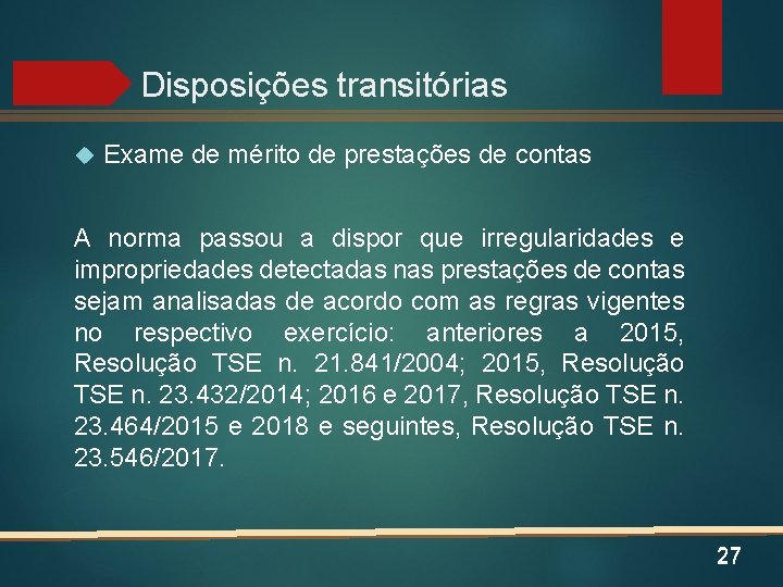 Disposições transitórias Exame de mérito de prestações de contas A norma passou a dispor