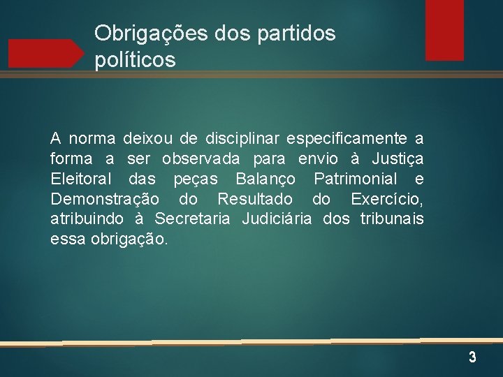 Obrigações dos partidos políticos A norma deixou de disciplinar especificamente a forma a ser