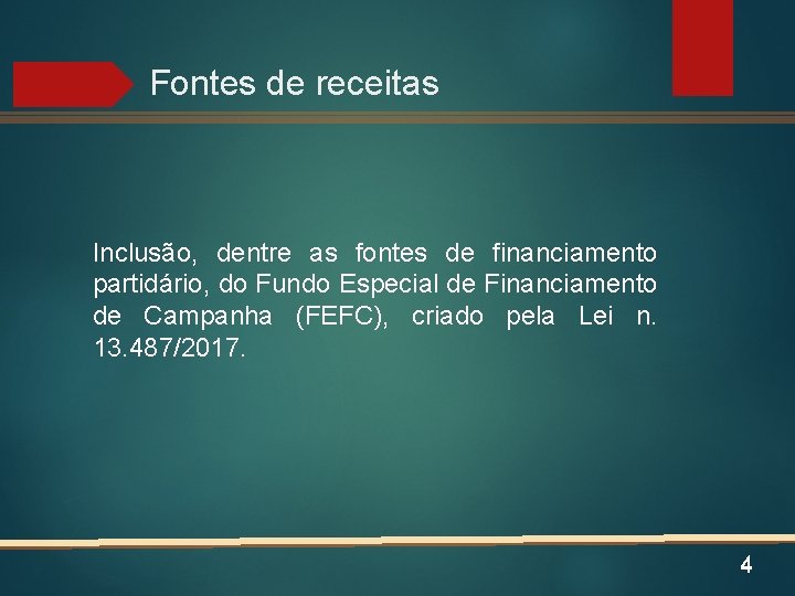 Fontes de receitas Inclusão, dentre as fontes de financiamento partidário, do Fundo Especial de