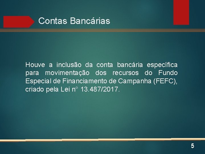 Contas Bancárias Houve a inclusão da conta bancária específica para movimentação dos recursos do