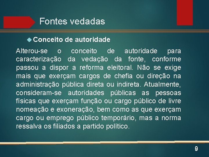 Fontes vedadas Conceito de autoridade Alterou-se o conceito de autoridade para caracterização da vedação