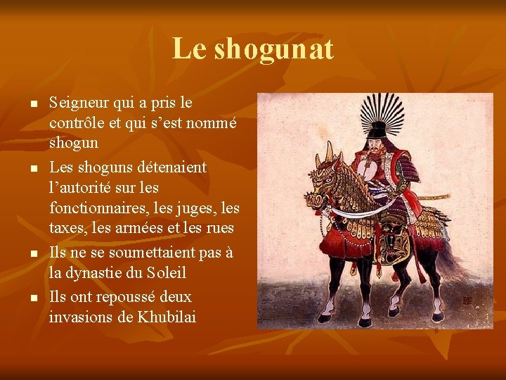 Le shogunat n n Seigneur qui a pris le contrôle et qui s’est nommé