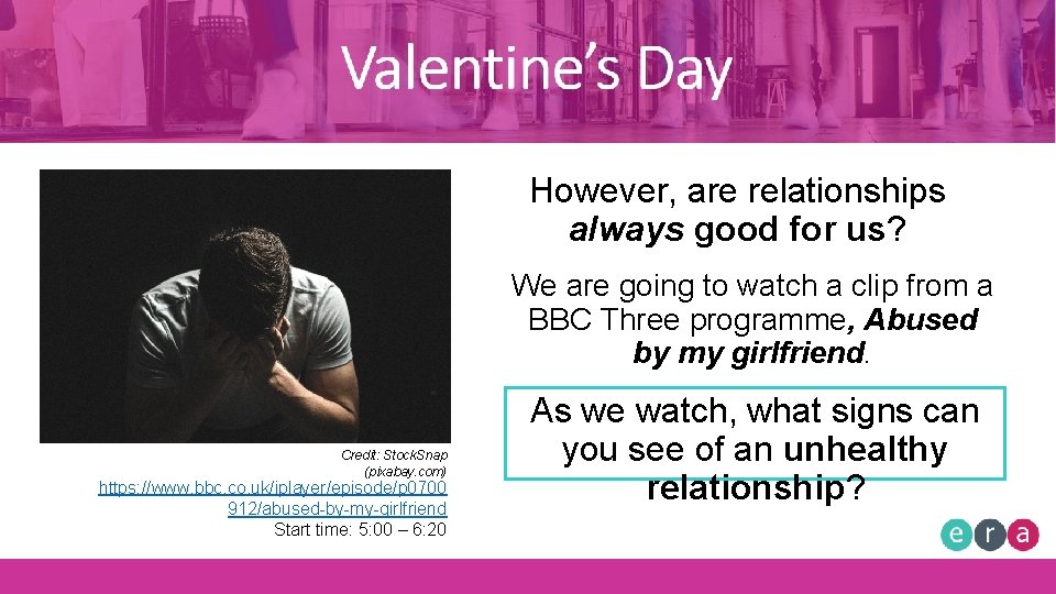Valentine’s Day However, are relationships always good for us? We are going to watch