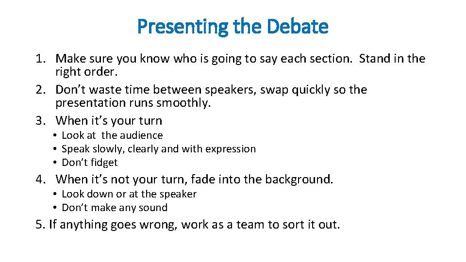 Presenting the Debate 1. Make sure you know who is going to say each
