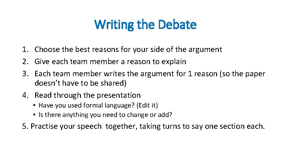 Writing the Debate 1. Choose the best reasons for your side of the argument