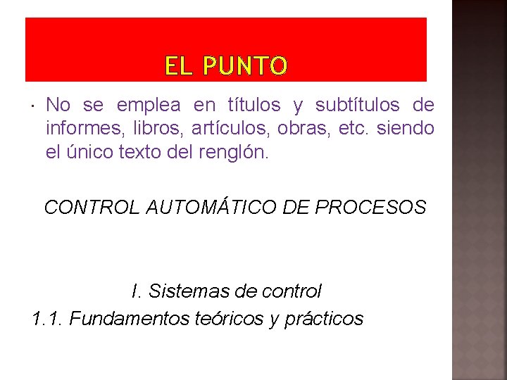 EL PUNTO No se emplea en títulos y subtítulos de informes, libros, artículos, obras,