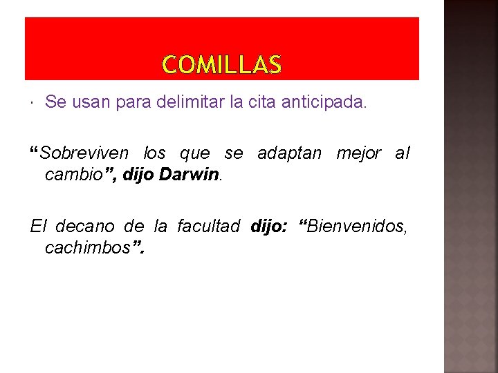 COMILLAS Se usan para delimitar la cita anticipada. “Sobreviven los que se adaptan mejor