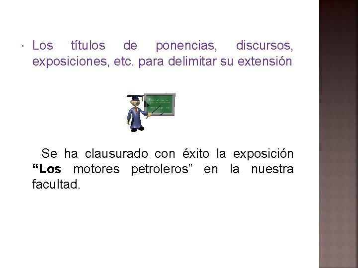  Los títulos de ponencias, discursos, exposiciones, etc. para delimitar su extensión Se ha