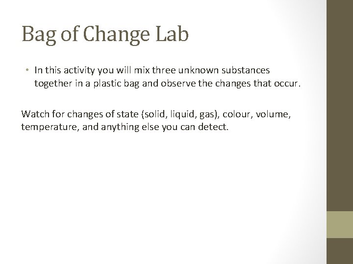 Bag of Change Lab • In this activity you will mix three unknown substances