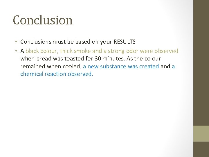 Conclusion • Conclusions must be based on your RESULTS • A black colour, thick