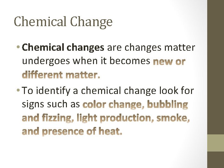 Chemical Change • Chemical changes are changes matter undergoes when it becomes • To