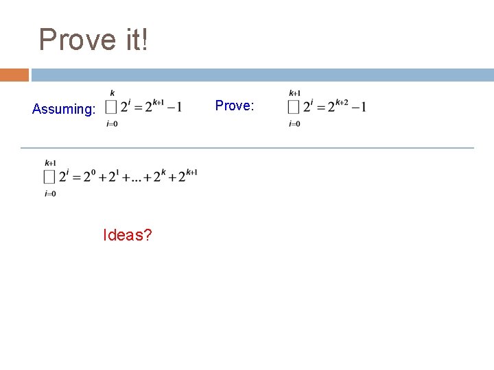 Prove it! Prove: Assuming: Ideas? 