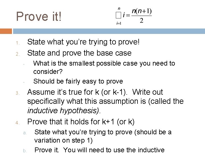 Prove it! State what you’re trying to prove! State and prove the base case