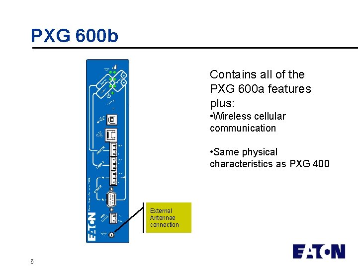 PXG 600 b Contains all of the PXG 600 a features plus: • Wireless