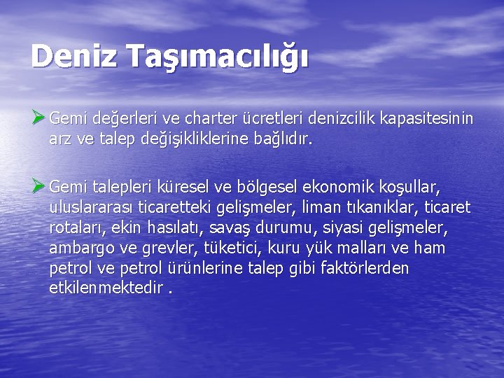 Deniz Taşımacılığı Ø Gemi değerleri ve charter ücretleri denizcilik kapasitesinin arz ve talep değişikliklerine