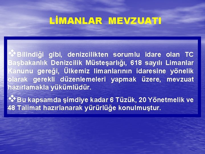 LİMANLAR MEVZUATI v. Bilindiği gibi, denizcilikten sorumlu idare olan TC Başbakanlık Denizcilik Müsteşarlığı, 618