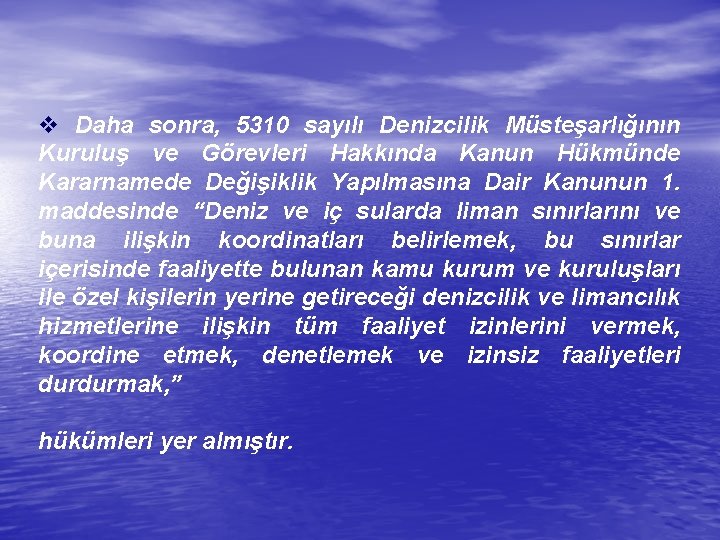 v Daha sonra, 5310 sayılı Denizcilik Müsteşarlığının Kuruluş ve Görevleri Hakkında Kanun Hükmünde Kararnamede